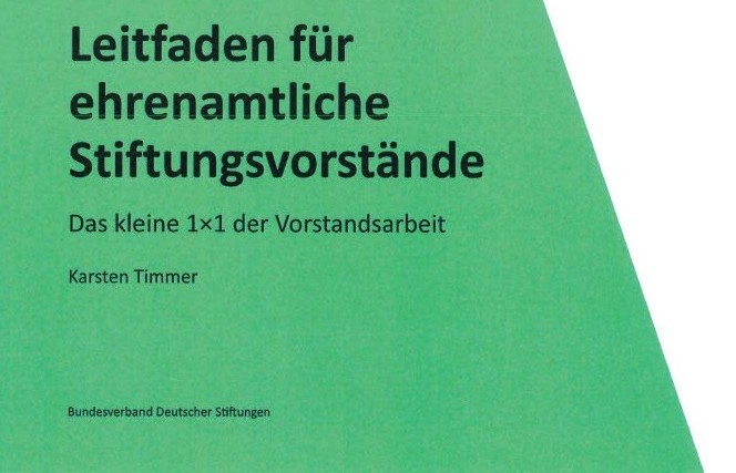 Leitfaden für ehrenamtliche Stiftungsvorstände, herausgegeben vom Bundesverband Deutscher Stiftungen